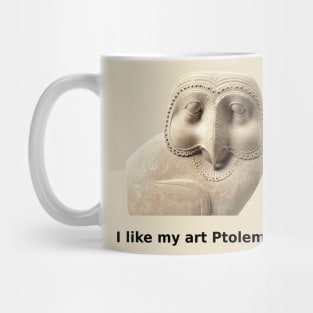 Ptolemaic owl is art Mug
